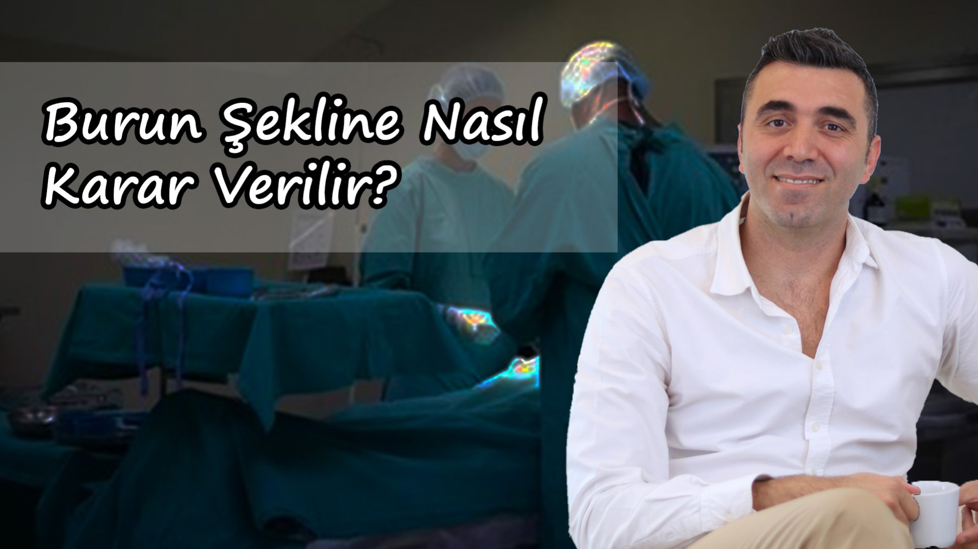 Burun Estetiği Ameliyatı: Burun Şekline Nasıl Karar Verilir?- Op. Dr. Rıdvan Duran